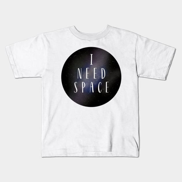 I Need Space Kids T-Shirt by Thistle Kent